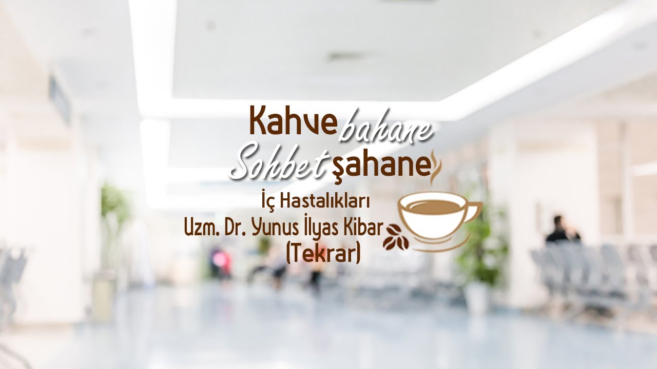 Kahve Bahane Sohbet Şahaneİç HastalıklarıÖzel Yalova Hastanesi YouTube