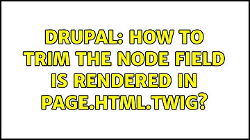 Drupal: How to trim the Node field is rendered in page.html.twig? (2 Solutions!!)