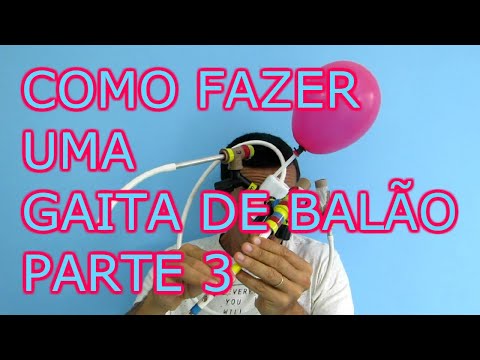 Como fazer Gaita de fole com balão, PVC e outros recursos - Parte 3