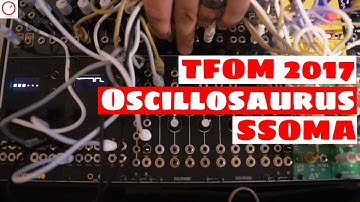 Tokyo Festival Of Modular 2017: Oscillosaurus SSOMA Module Eurorack | SYNTH ANATOMY