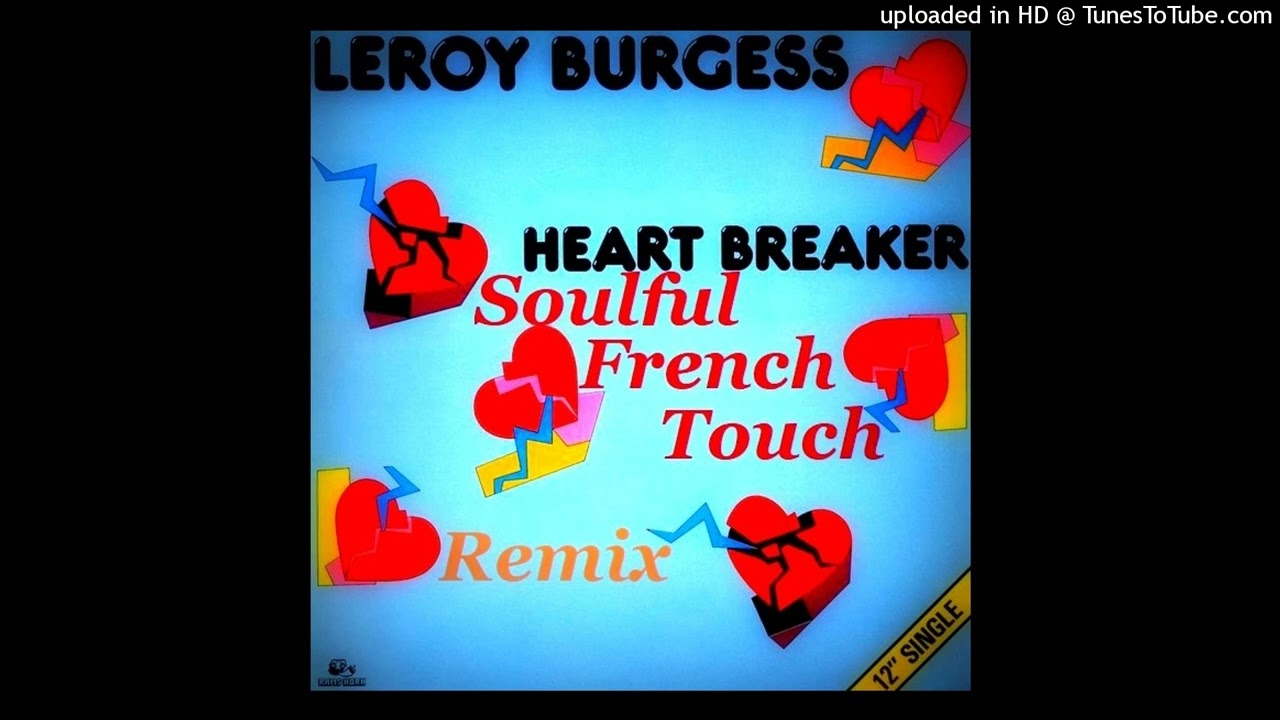 Leroy Burgess  - Heartbreaker - Soulful French Touch Remix