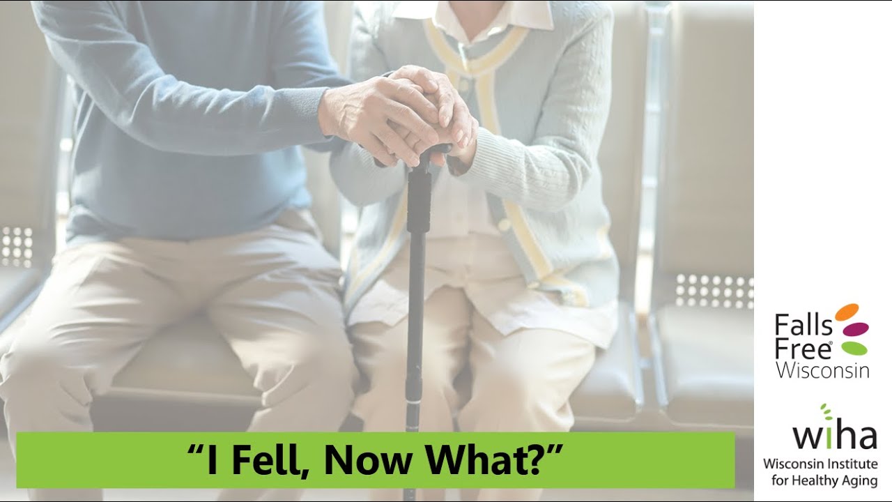 Falls Free(R) Wisconsin Webinar: "I Fell, Now What"