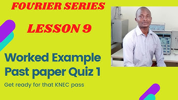 FOURIER SERIES EXAMPLE 1-From KNEC past paper: (Engineering Mathematics KNEC)