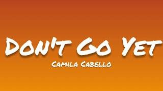 Camila Cabello- Don't Go Yet (Lyrics)