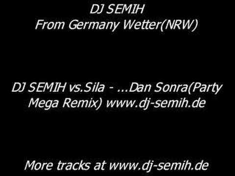 DJ SEMIH vs.Sila - ...Dan Sonra(Party Mega Mix) We...