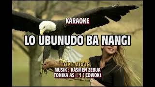 Lo ubunudo ba nangi II Karaoke II Cipt : Ato Tel II Tonika As=1 (cowok) II Musik : Kasmen Zebua