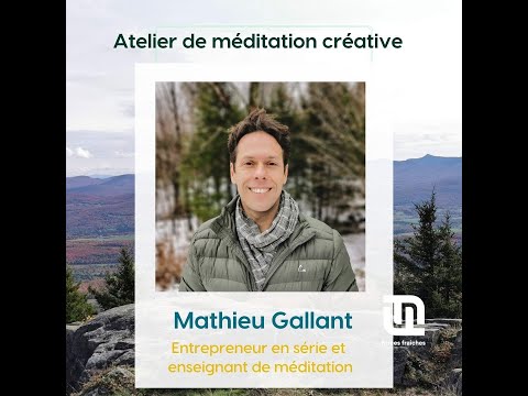 Atelier de méditation créative avec Mathieu Gallant