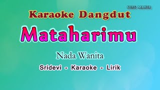 Sridevi - Mataharimu - Karaoke Nada Wanita - Dangdut