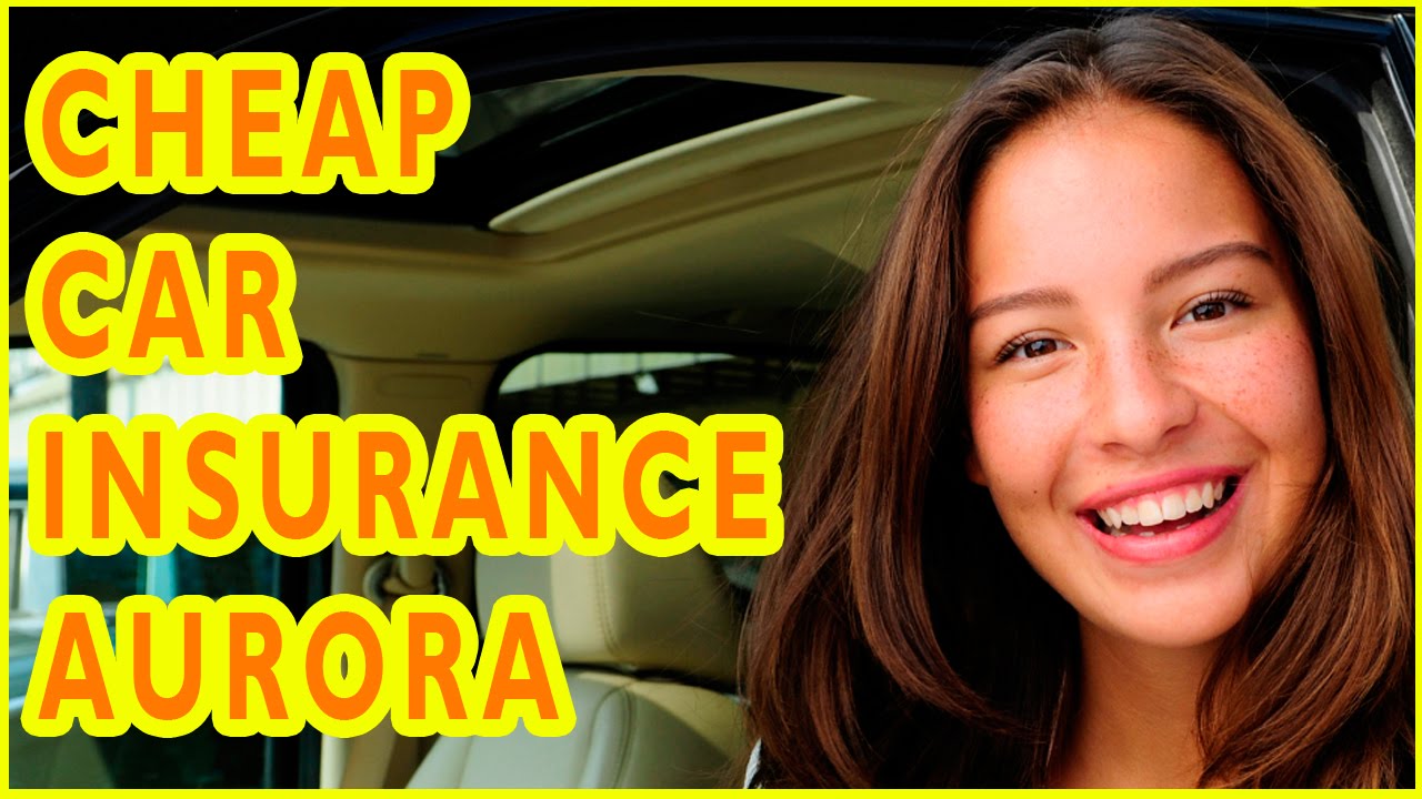 Cheap Car Insurance Companies Aurora, Colorado. How To Get Cheap Car