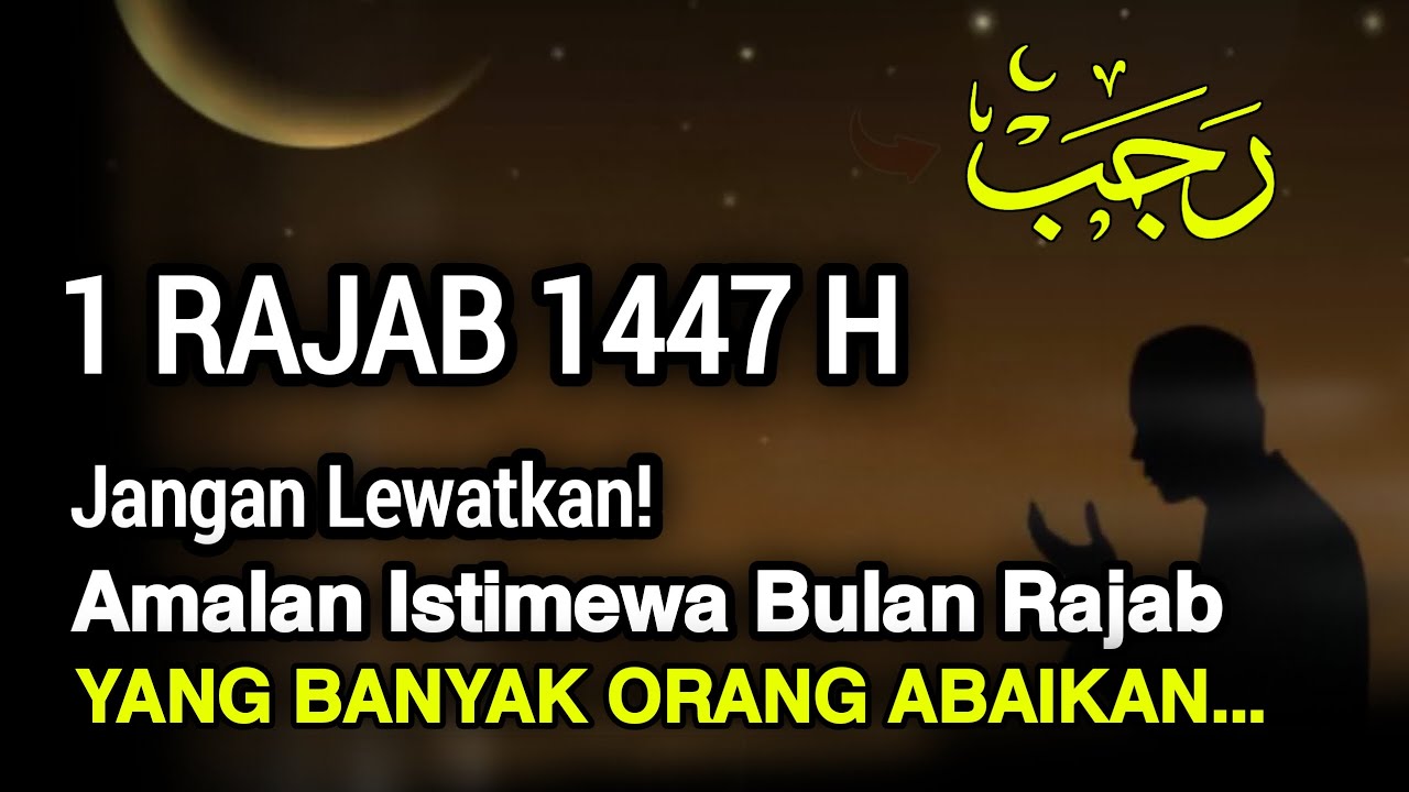 Bulan Rajab Telah Tiba! Amalan Dahsyat Pembuka Pintu Ampunan - YouTube