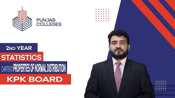 PGC Lectures-Inter Part 2-KPK Board-Statistics-Chapter 07 - Properties of Normal Distribution