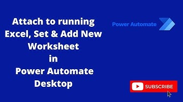 Attach to running Excel Add new worksheet Set active worksheet, in Power Automate Desktop