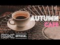 🍁 AUTUMN CAFE: Relaxing Background Jazz Music - Good Mood Music for Walking, Stretching, Resting