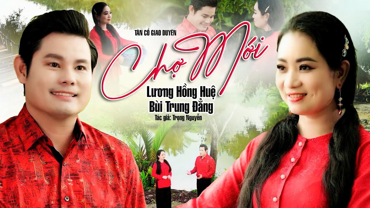 Ngọc Nữ Hơi Dài Miên Man LƯƠNG HỒNG HUỆ Song Ca BÙI TRUNG ĐẲNG Bài Tân Cổ CHỢ MỚI Nghe Tha Thiết