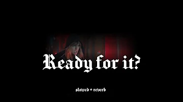 taylor swift - ready for it (slowed + reverb)