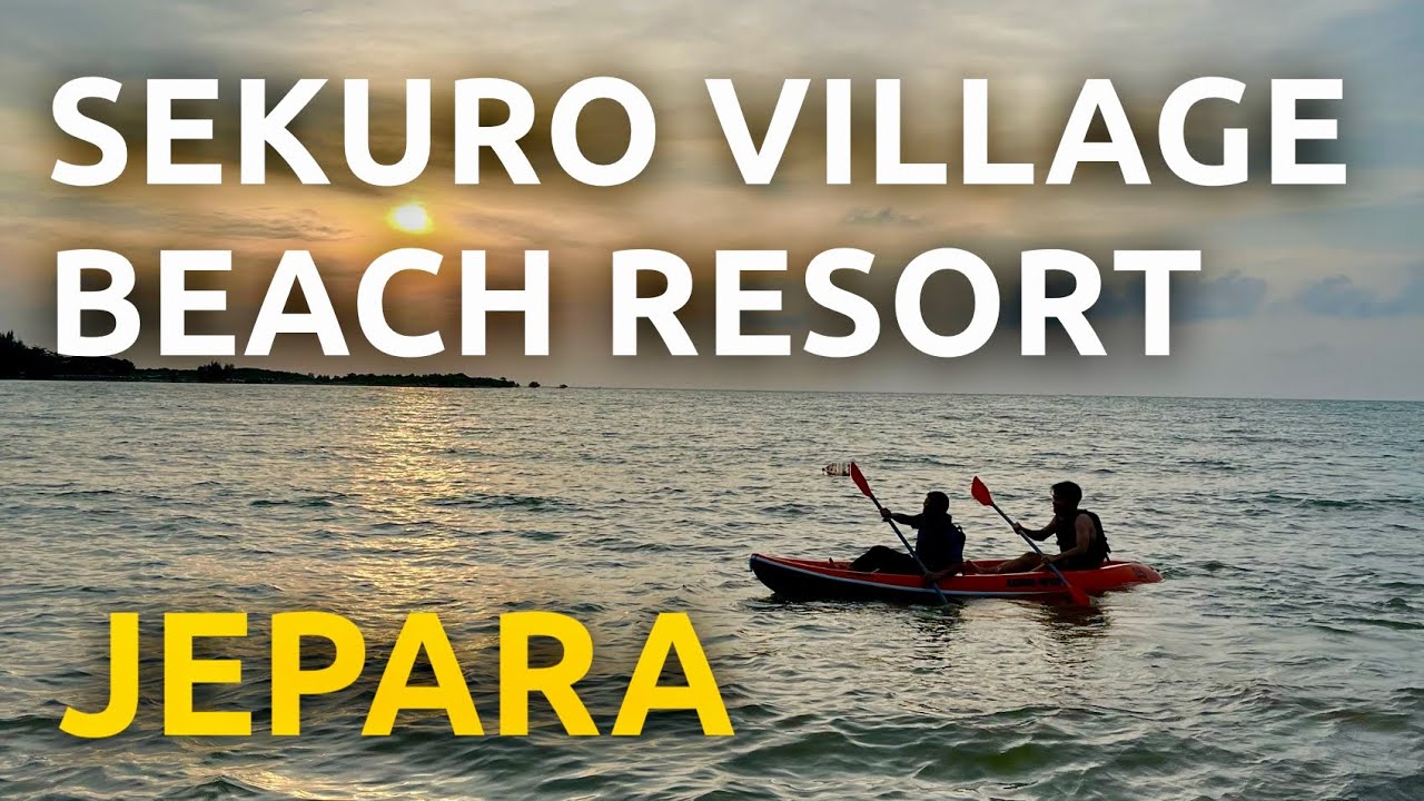 HOTEL TERBAIK DI JEPARA SEKURO VILLAGE BEACH RESORT | 2025 