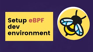 Setting up eBPF dev environment under 5 minutes