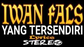 IWAN FALS ~ Yang Tersendiri ~ Lirik ~ HQ || ORANG INDONESIA OFFICIAL