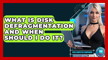 What Is Disk Defragmentation And When Should I Do It? - Your Computer Companion