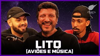 LITO (AVIÕES E MUSICAS) - Cometa Podcast #59