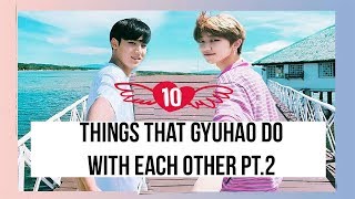 10 Things That Gyuhao Do With Each Other Pt.2 (Mingyu & Minghao)