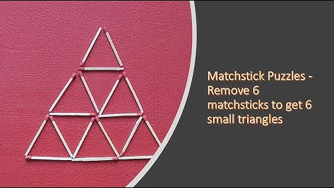 Matchstick Puzzles - Remove 6 matchsticks to get 6 small triangles