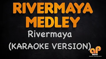 RIVERMAYA MEDLEY (KARAOKE HQ VERSION)