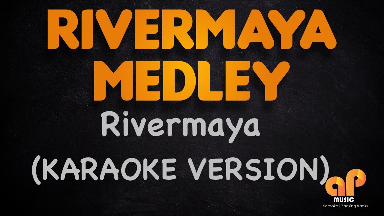 RIVERMAYA MEDLEY (KARAOKE HQ VERSION)