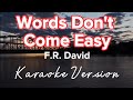 Words dont come easy  fr david  karaoke version