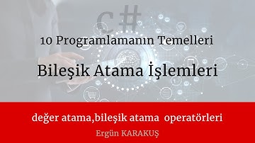 10 Programlamanın Temelleri - c# dersleri Atama ve Bileşik Atama Operatörleri