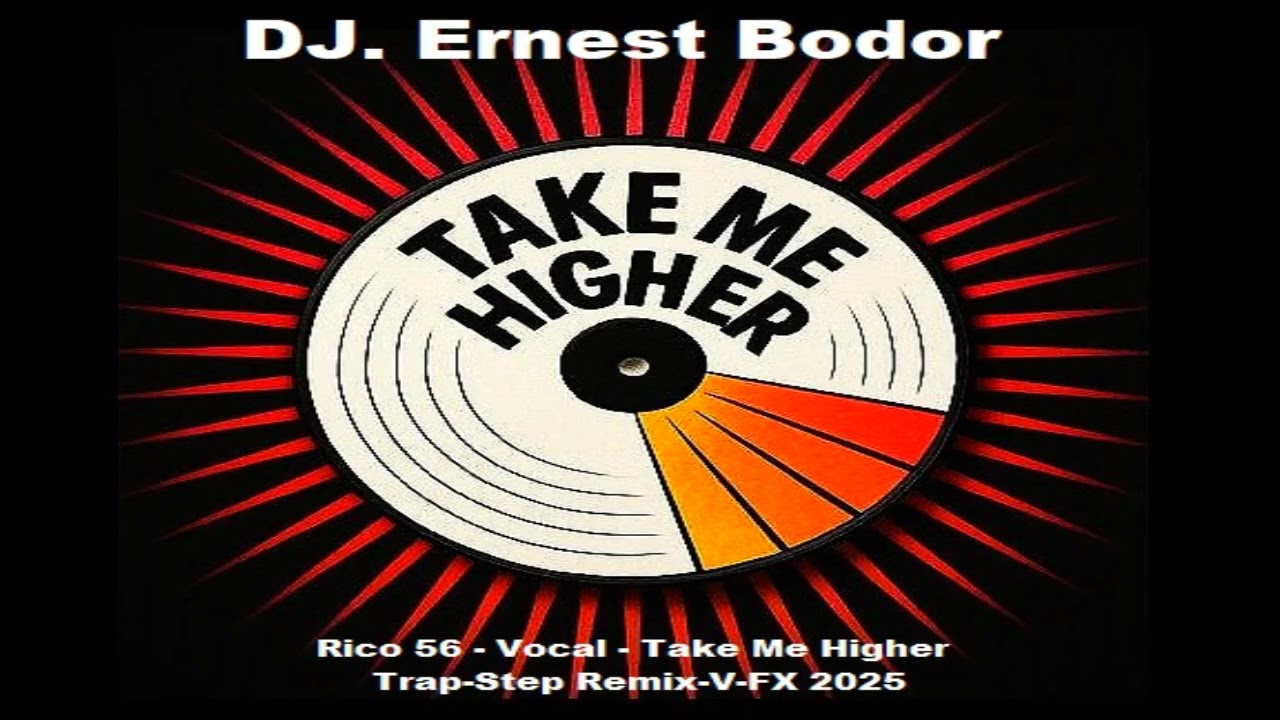 DJ. Ernest Bodor - FL Rico 56 - Vocal - Take Me Higher - Trap-Step Remix-V-FX 2025