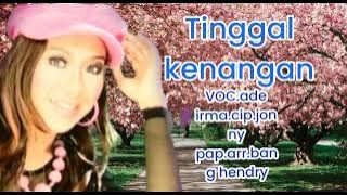 tinggal kenangan.voc ade irma.cip.jonny pap.arr.bang hendry