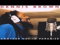 Dennis Brown - Another Day In Paradise