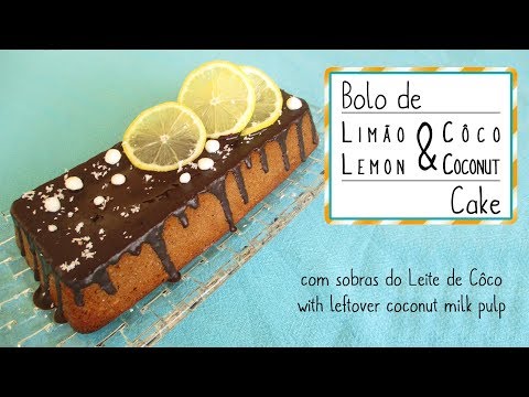 Bolo de Limão e Côco (com sobras do leite de côco) - Lemon Coconut Cake