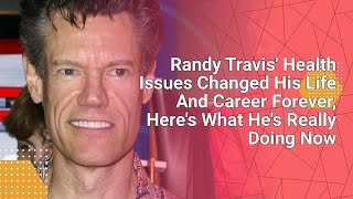 Randy Travis' Health Issues Changed His Life And Career Forever, Here's What He's Really Doing Now