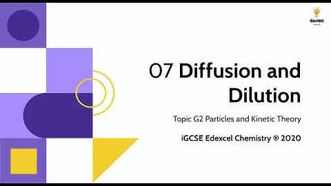 07. Diffusion and Dilution - Chemistry IGCSE Edexcel 9-1: Particles and Kinetic Theory