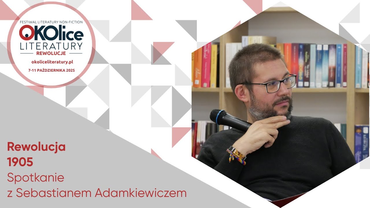 Rewolucja 1905 | Spotkanie z Sebastianem Adamkiewiczem | OKOlice Literatury 2025