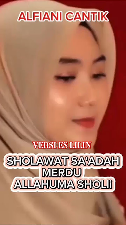 SHOLAWAT SA'ADAH ALLAHUMA SHOLLI VERSI ES LILIN ! COBA DENGARKAN