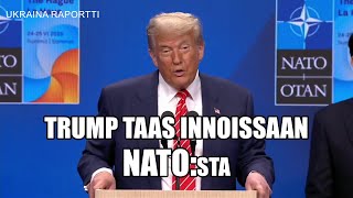 Trump taas innoissaan NATO:sta / Alpo Rusi / UKRAINA-RAPORTTI