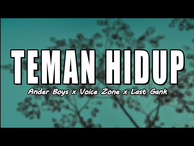 TEMAN HIDUP [LIRIK] - Ander Boys x Voice Zone x Last Gank class=