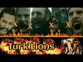 Turk lions  ertugrul x sanjar x osman x melik shah  x murad iv  a cinematic film