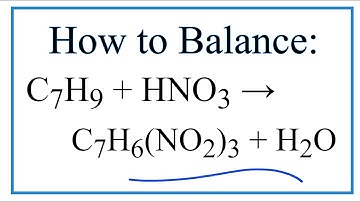 How to Balance C7H9 + HNO3 = C7H6(NO2)3 + H2O