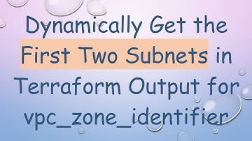 Dynamically Get the First Two Subnets in Terraform Output for vpc_zone_identifier