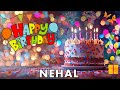 Happy Birthday Nehal Birthday Wishes Birthday Song Hbd