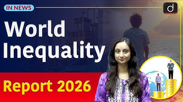 World Inequality Report 2026 | Key Findings | In News | UPSC | Drishti IAS English