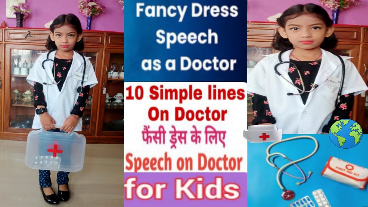 few lines on doctor for fancy dress competition On Children's Day, our daughter chose to be a 'Doctor' for the fancy dress  competition. Look at the confidence in her eyes!  We are proud of her!  This costume is dedicated to all the frontline