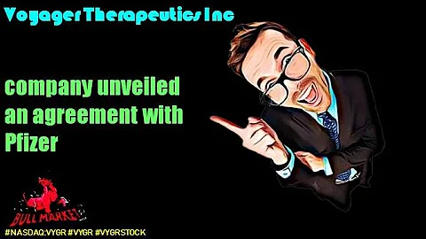 Voyager Therapeutics Inc company unveiled an agreement with Pfizer - vygr stock