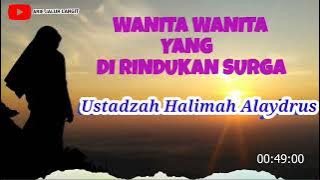 Wanita - Wanita Yang di Rindukan Surga | Ustadzah Halimah Alaydrus