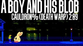 A Boy And His Blob - Cauldron% (death warp) 2:09.167