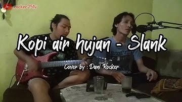 Kopi air hujan - Slank (cover by : Dani Rocker)